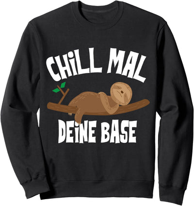 CHILL MAL DEINE BASE Lustiges Faultier Chillen Faul-Tier Sweatshirt