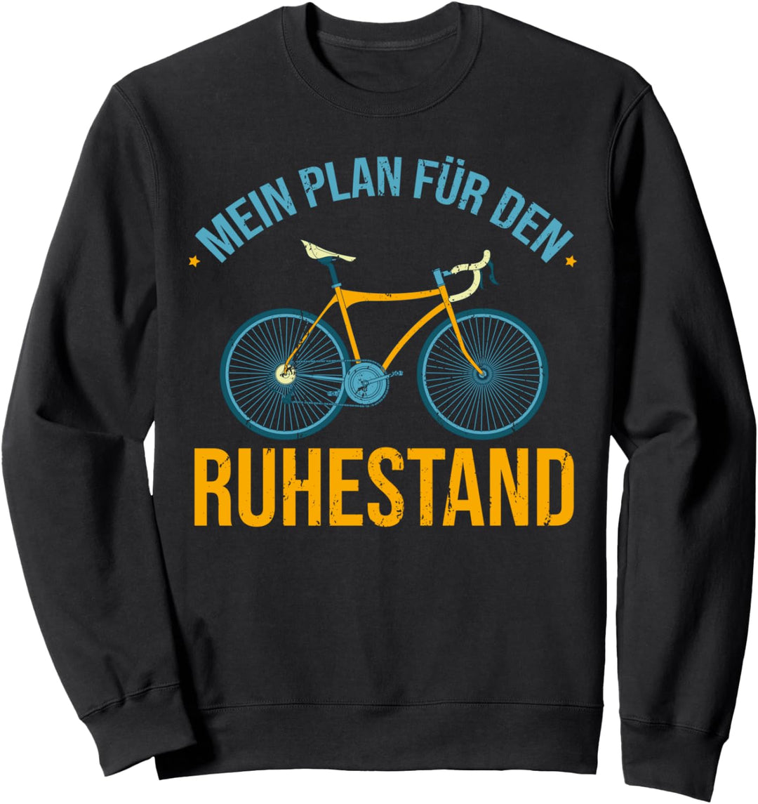 Mein Plan für den Ruhestand Rennrad Radsport Rentner Fahrrad Sweatshirt