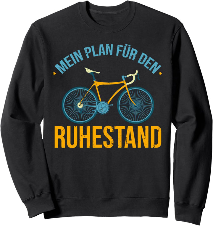 Mein Plan für den Ruhestand Rennrad Radsport Rentner Fahrrad Sweatshirt