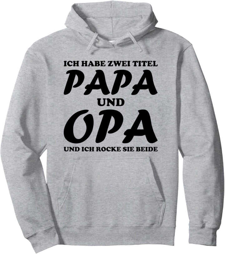 Ich bin Papa & Opa und ich rocke Beides Pullover Hoodie