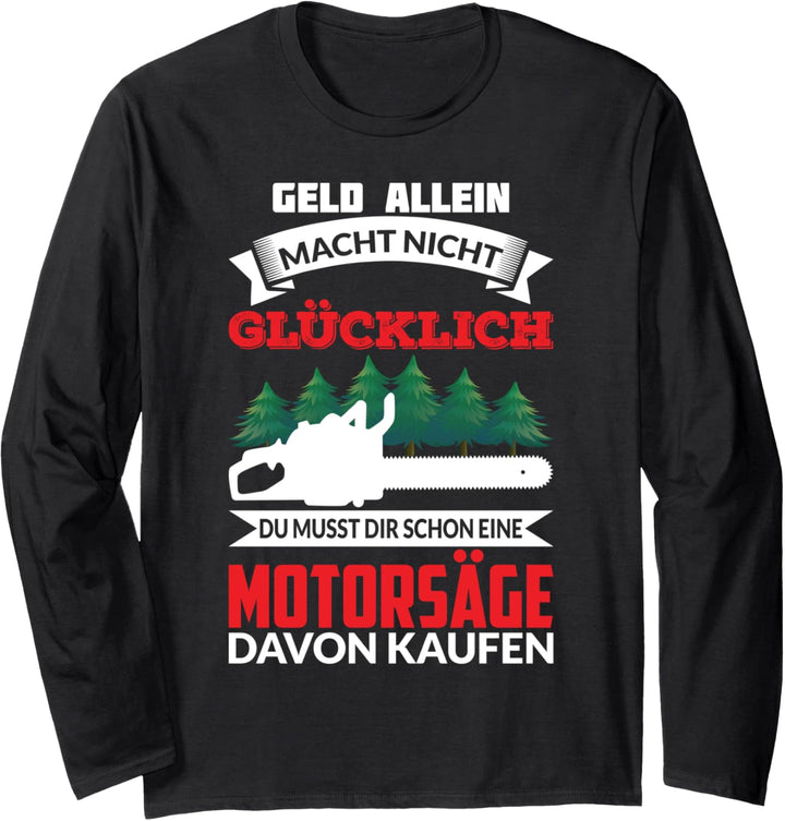 DU MUSST DIR SCHON EINE MOTORSÄGE KAUFEN Langarmshirt