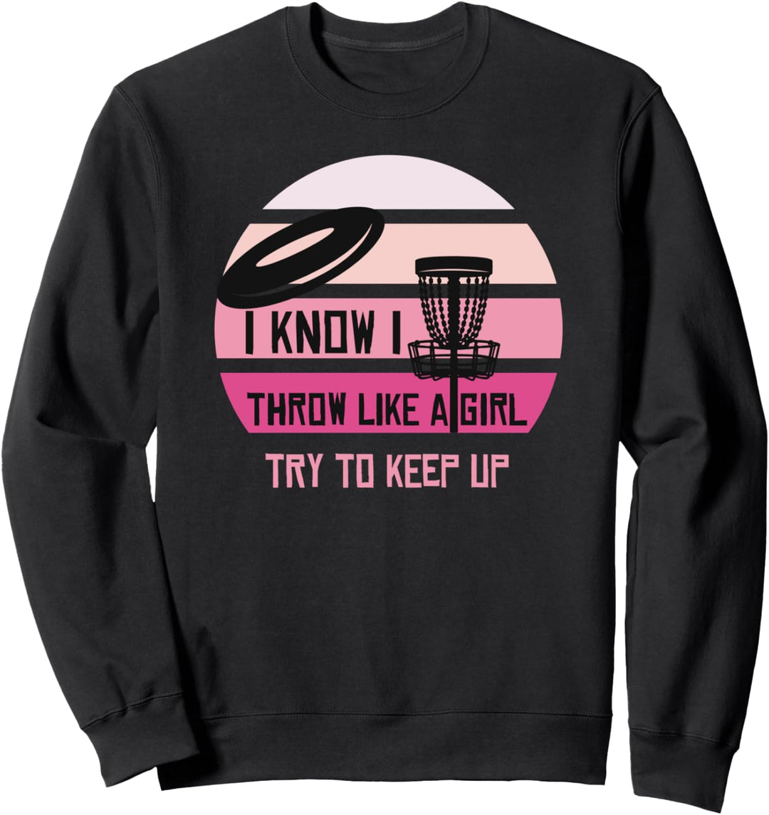 Throw Like a Girl Funny Disc Golf Frisbee Golfer Vintage Sun Sweatshirt