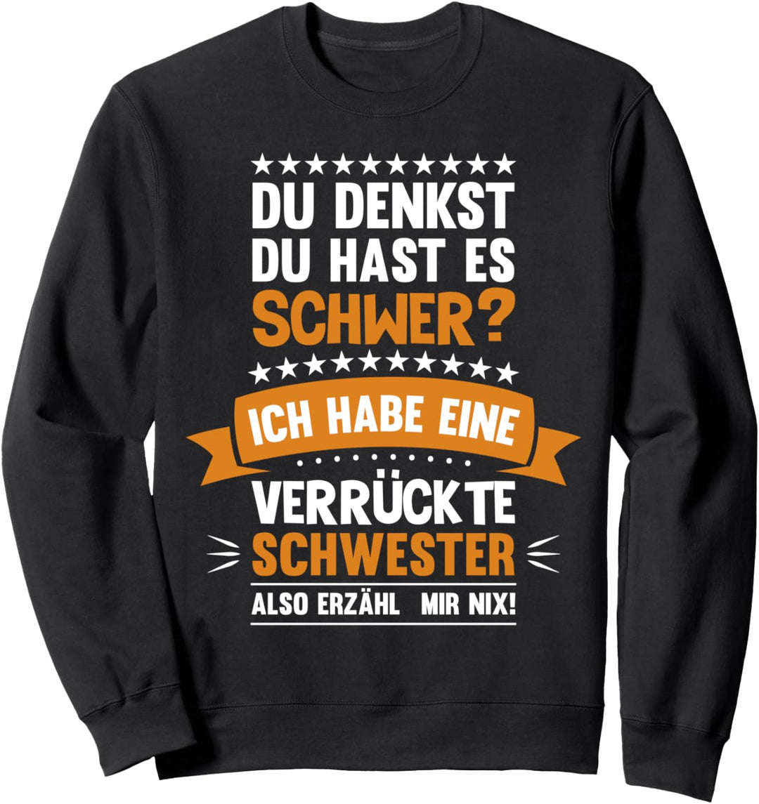 Ich habe eine Verrückte Schwester Geschwister Schwestern Sweatshirt