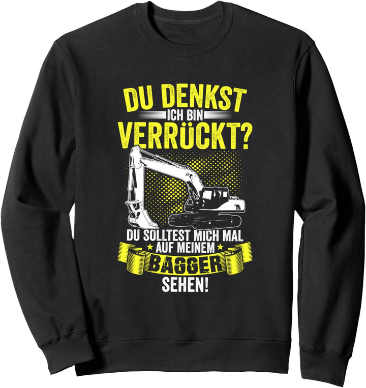 Bagger Baggerfahrer Geschenk Baustelle Bauarbeiter Bauwagen Sweatshirt