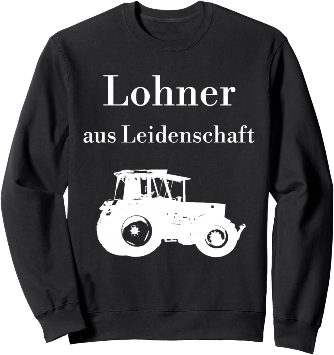 Lohner aus Leidenschaft Trecker Traktor Lohnunternehmer Sweatshirt