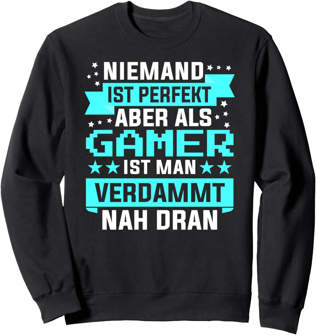 Niemand ist perfekt aber als Gamer Game Spieler Zockerin Sweatshirt