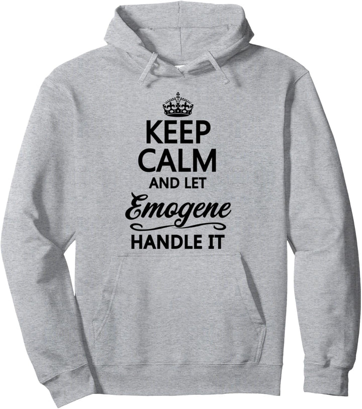 KEEP CALM and let EMOGENE Handle It | Funny Name Gift - Pullover Hoodie