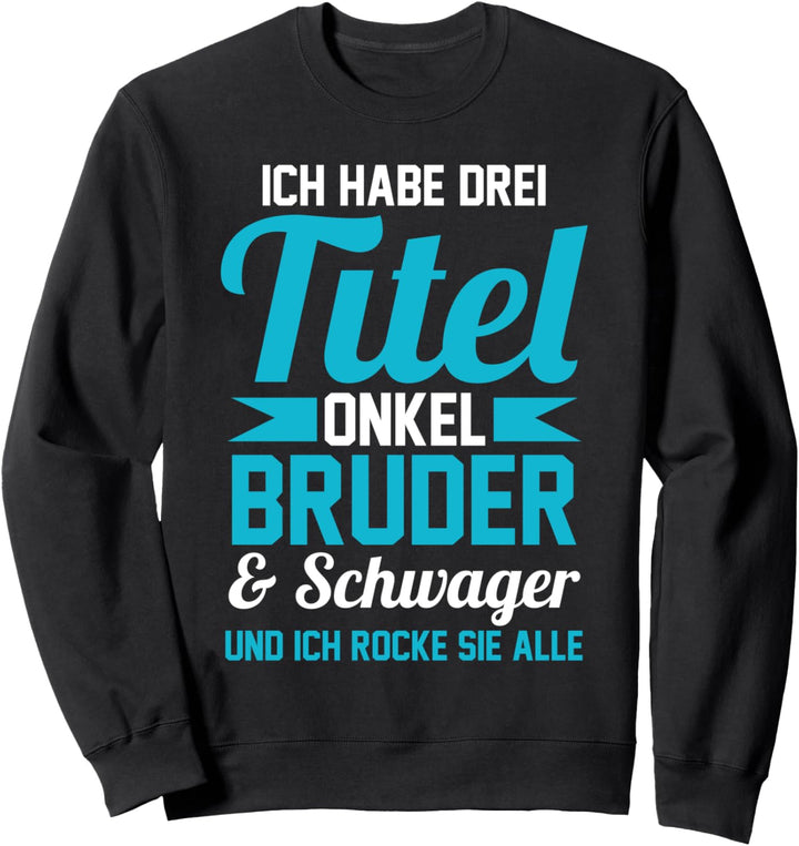 Onkel Bruder Schwager Sweatshirt