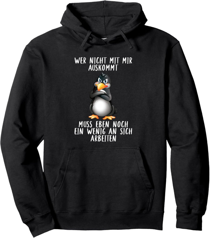 Wer Nicht Mit Mir Auskommt Muss An Sich Arbeiten Pinguin Pullover Hoodie