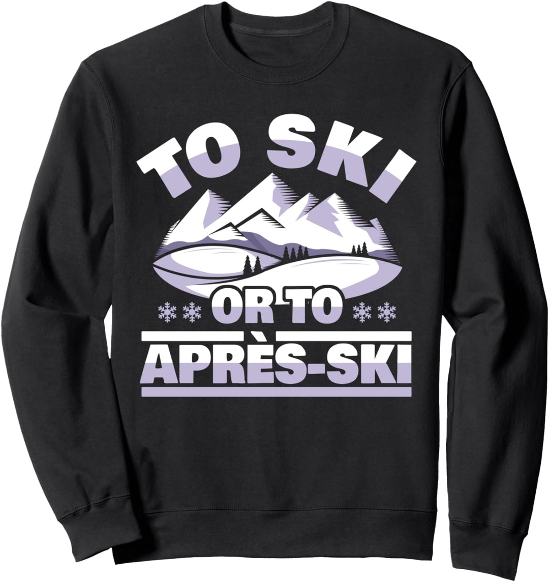 Zum Skifahren oder für Après-Ski – Skifahren – Skifahrer Sweatshirt