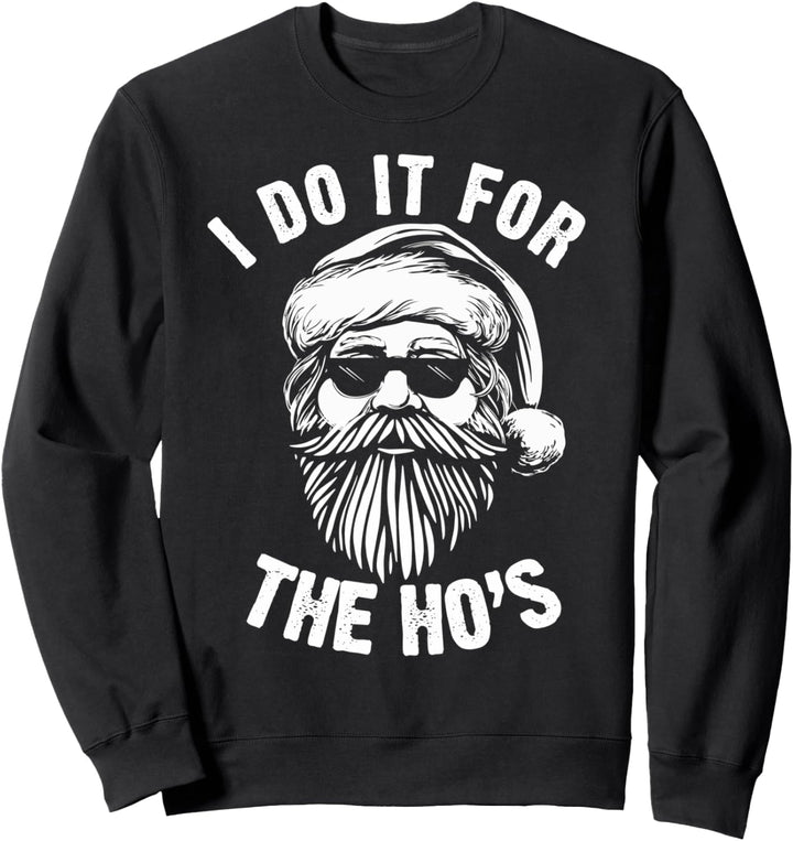 Christmas Holiday I Do It For The Hos Funny Santa Face Sweatshirt