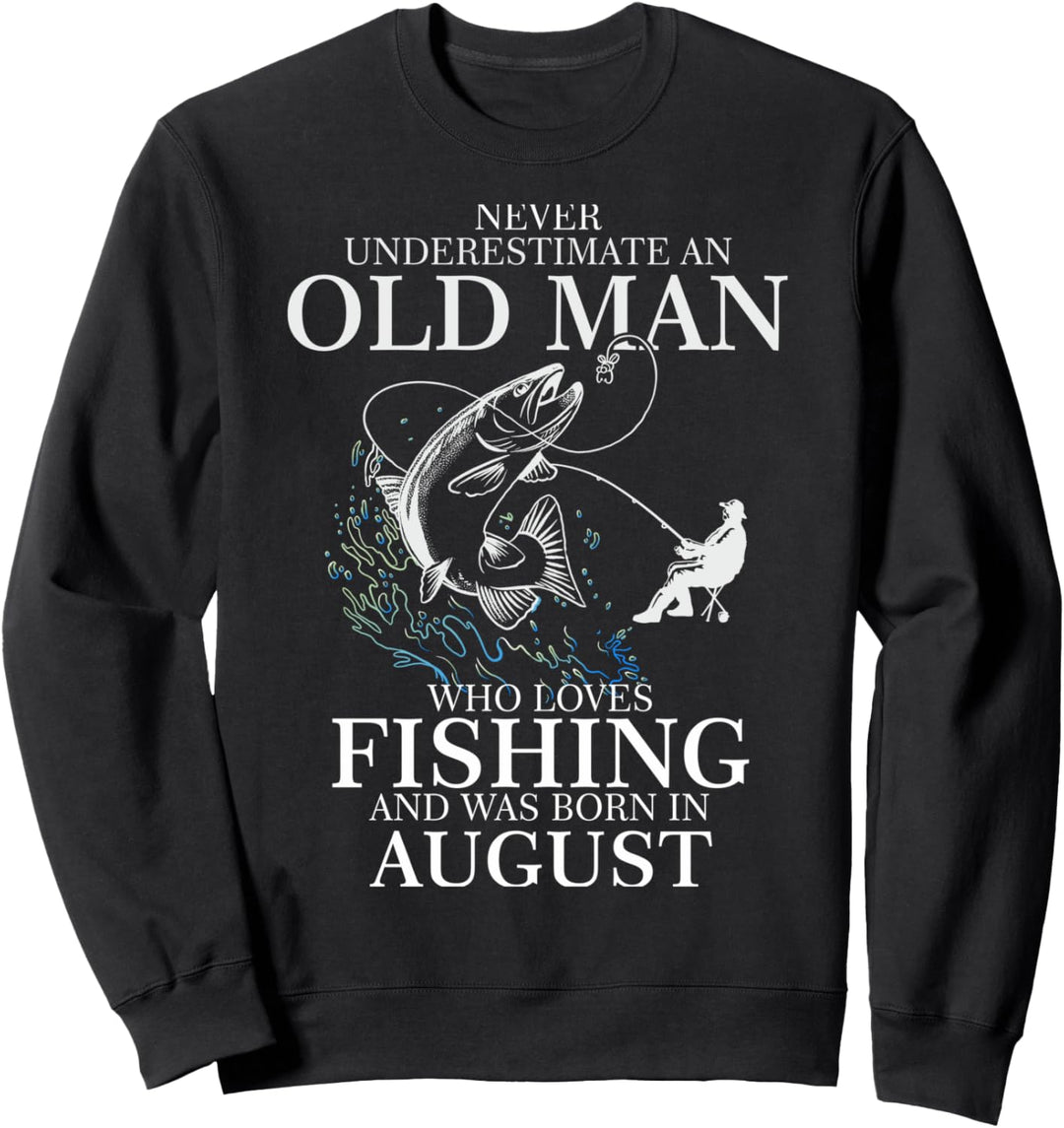Fischer Alter Mann im August geboren Angler Geburtstag Sweatshirt
