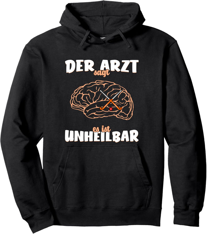 Der Arzt sagt es ist unheilbar - Hockey lustiger Spruch Pullover Hoodie