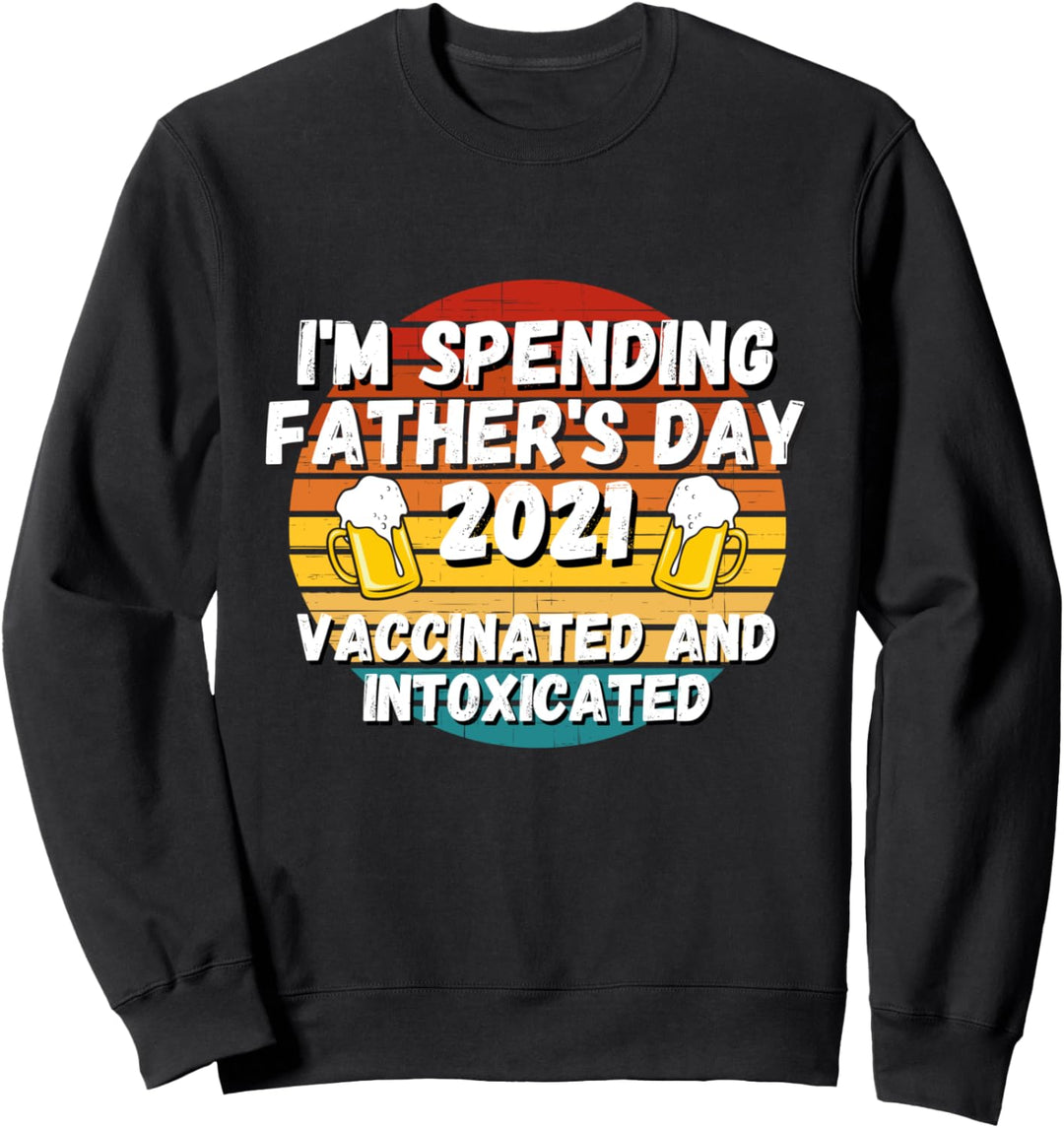 Father's Day Gift 2021 Happy Fathers Day 2021 Shirt For Dad Sweatshirt