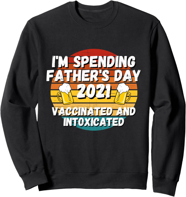 Father's Day Gift 2021 Happy Fathers Day 2021 Shirt For Dad Sweatshirt