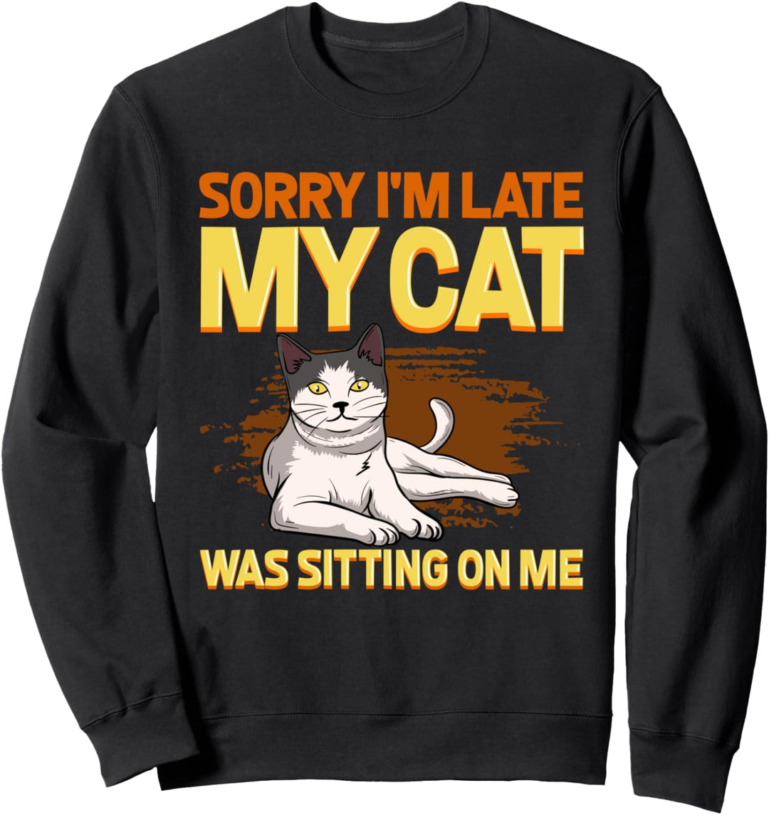 Sorry I'm Late My Cat Was Sitting On Me Motherhood Cat Lover Sweatshirt