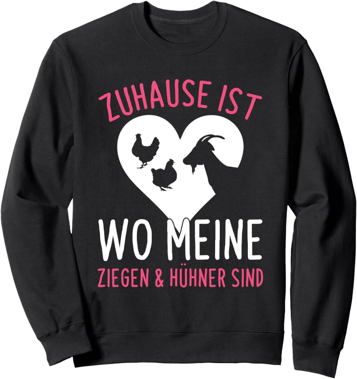 Zuhause Ist Wo Meine Ziegen Und Hühner Sind Mädchen Spruch Sweatshirt