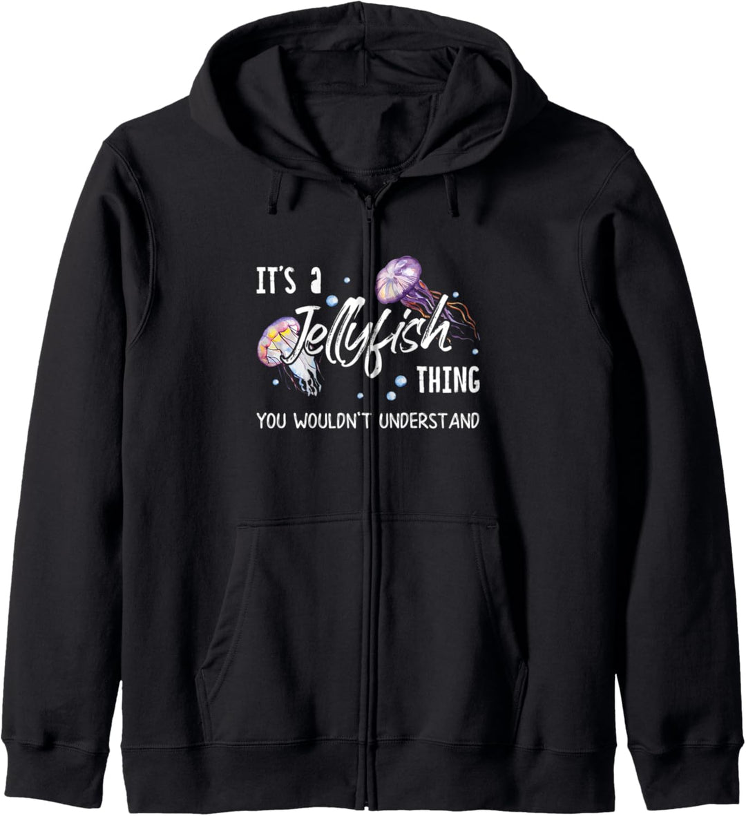 It's A Jellyfish Thing You Wouldn't Understand Funny Gift Kapuzenjacke