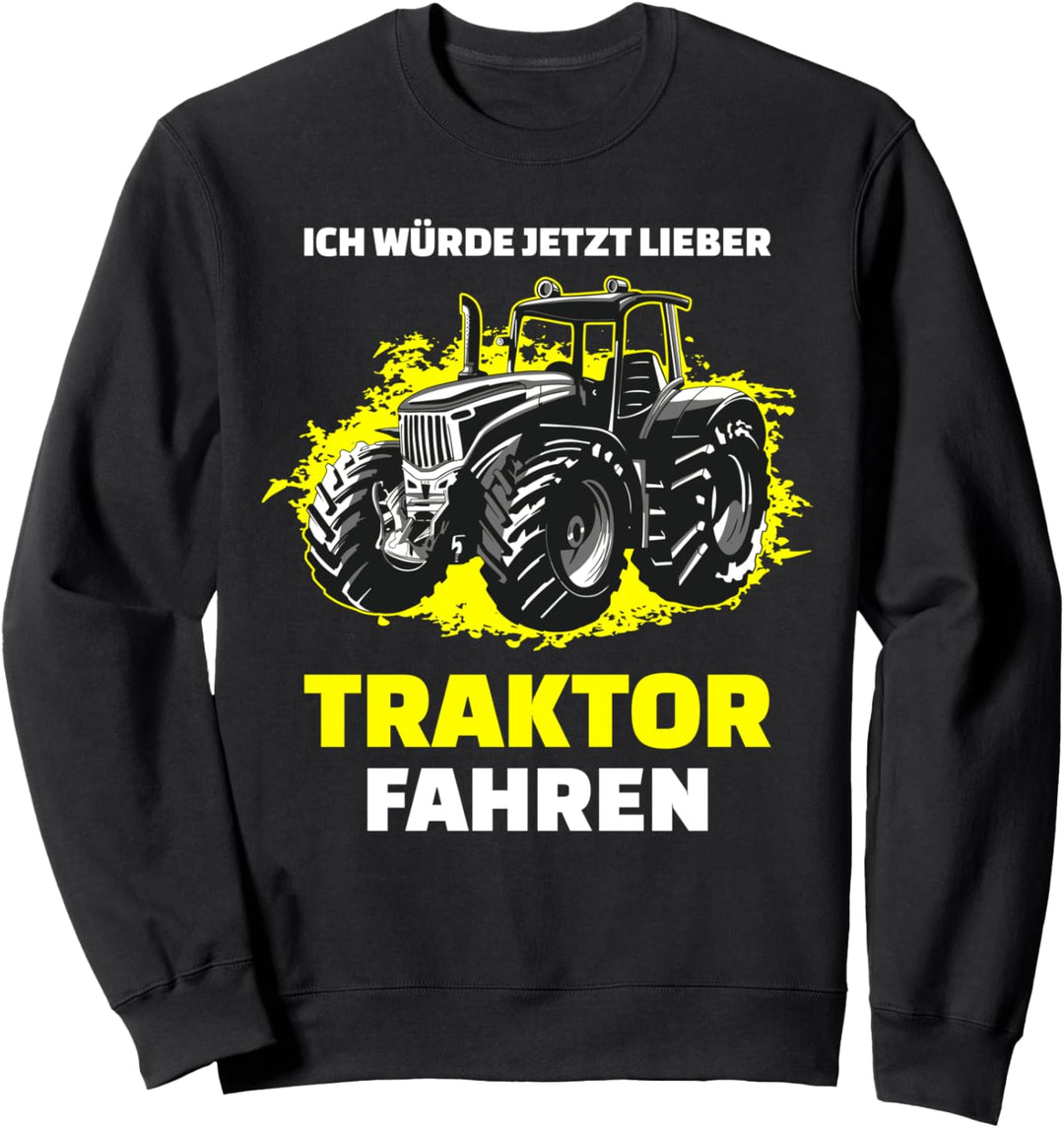 Ich würde jetzt lieber Traktor fahren | Trecker Sweatshirt