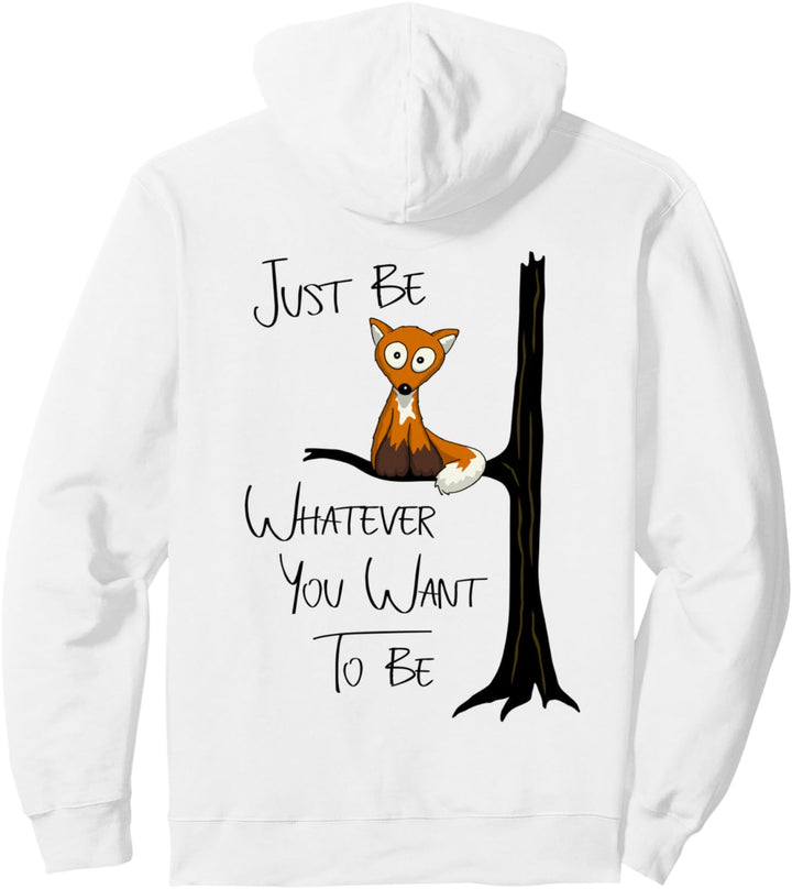 Just Be Whatever You Want To Be | Fuchs wie Eule Pullover Hoodie