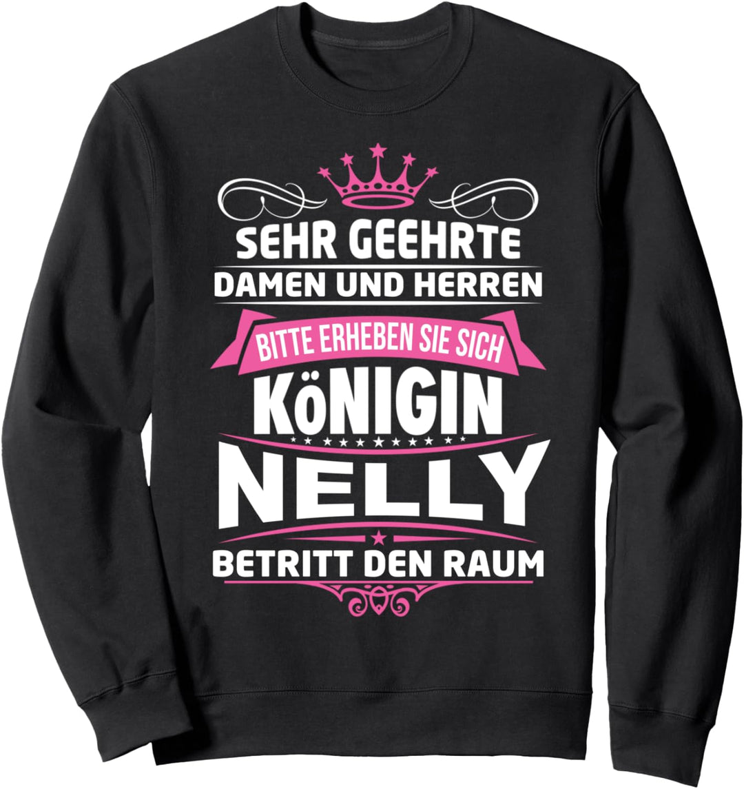 Nelly Vorname Königin Name Lustiger Spruch Witz Sweatshirt