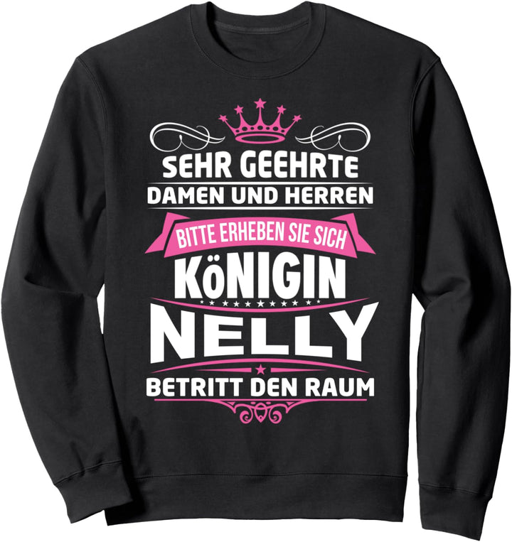 Nelly Vorname Königin Name Lustiger Spruch Witz Sweatshirt