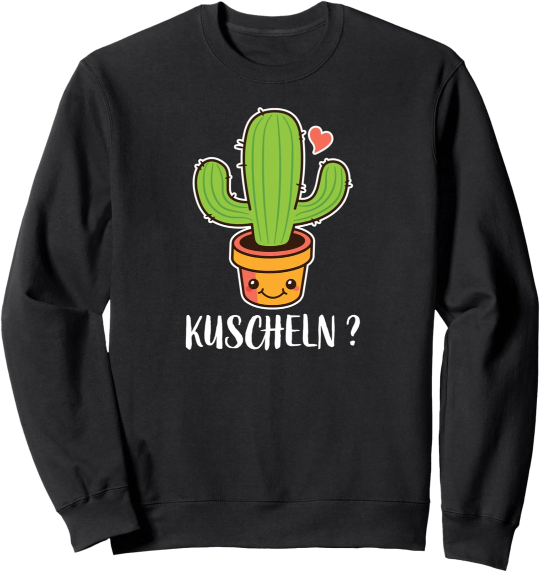 Lustig süsser Kaktus Kakteen zum kuscheln - Kuscheln? Sweatshirt