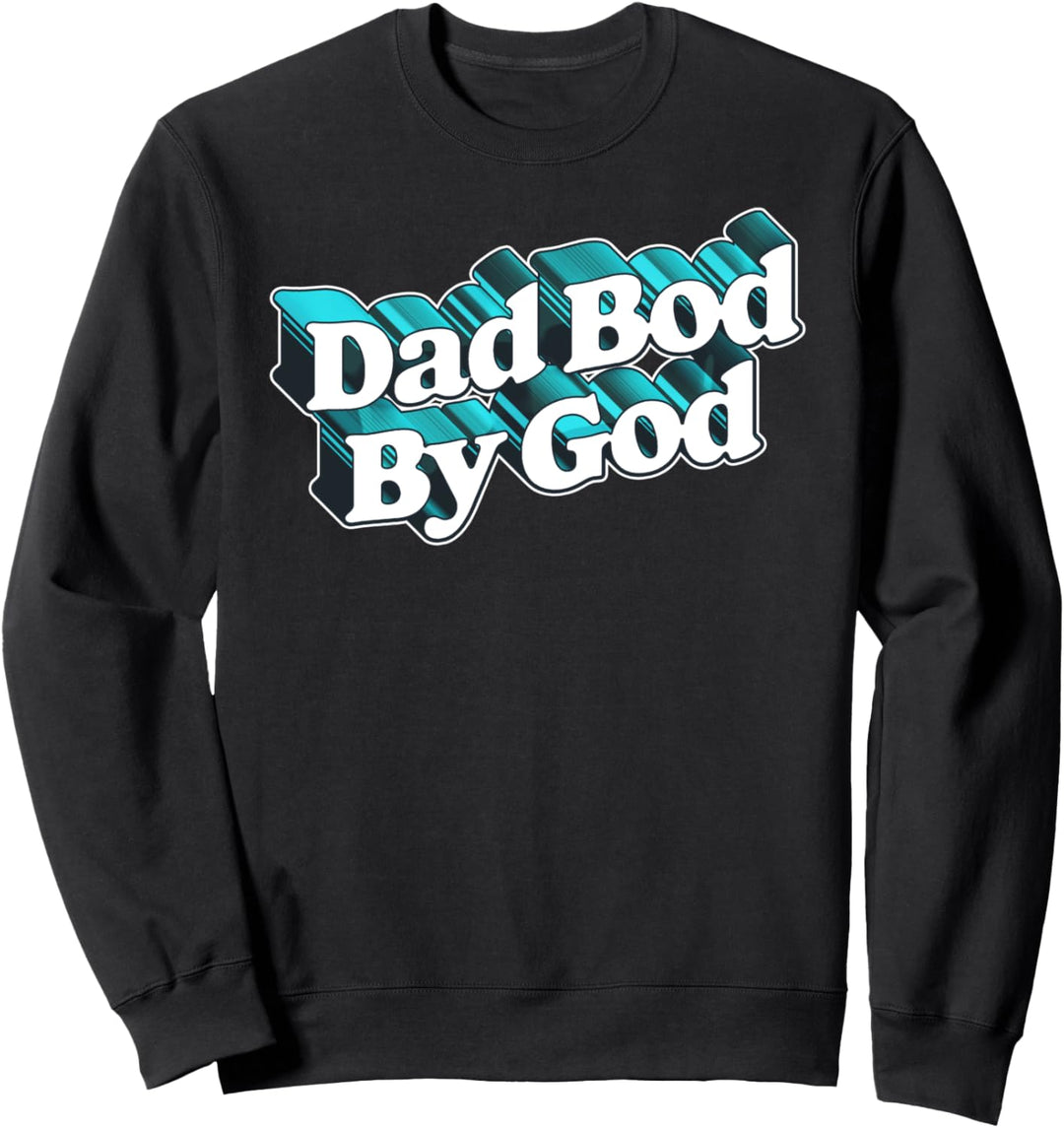 Dad Bod By God! Funny Minimalisathers Day Vintage 80s Sweatshirt