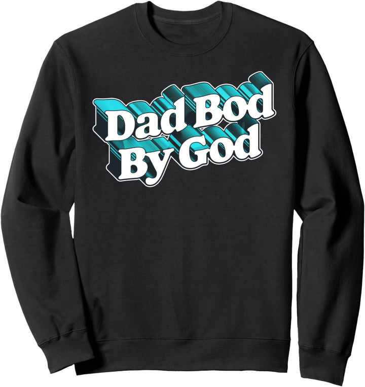Dad Bod By God! Funny Minimalisathers Day Vintage 80s Sweatshirt