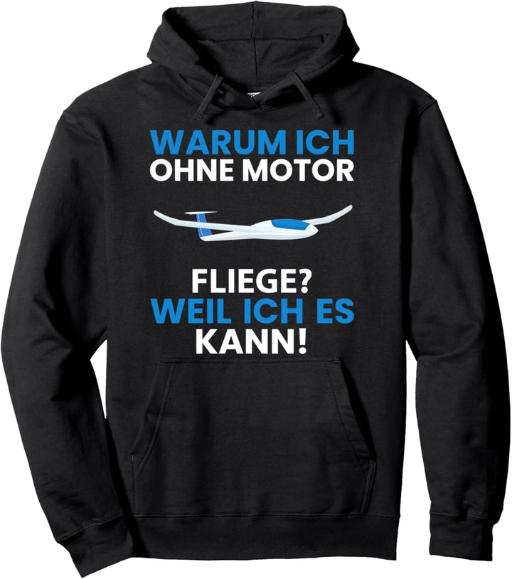 Warum ich ohne Motor fliege? Segelflugzeug Segelflieger Pullover Hoodie