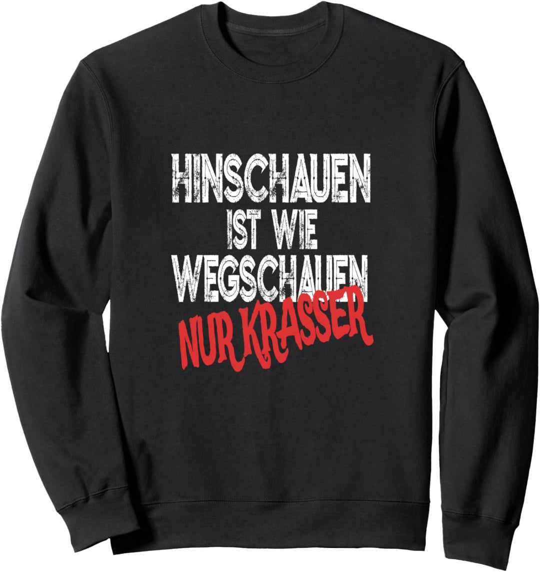 Hinschauen wie Wegschauen Streetworker Erzieherin Lehrer Sweatshirt