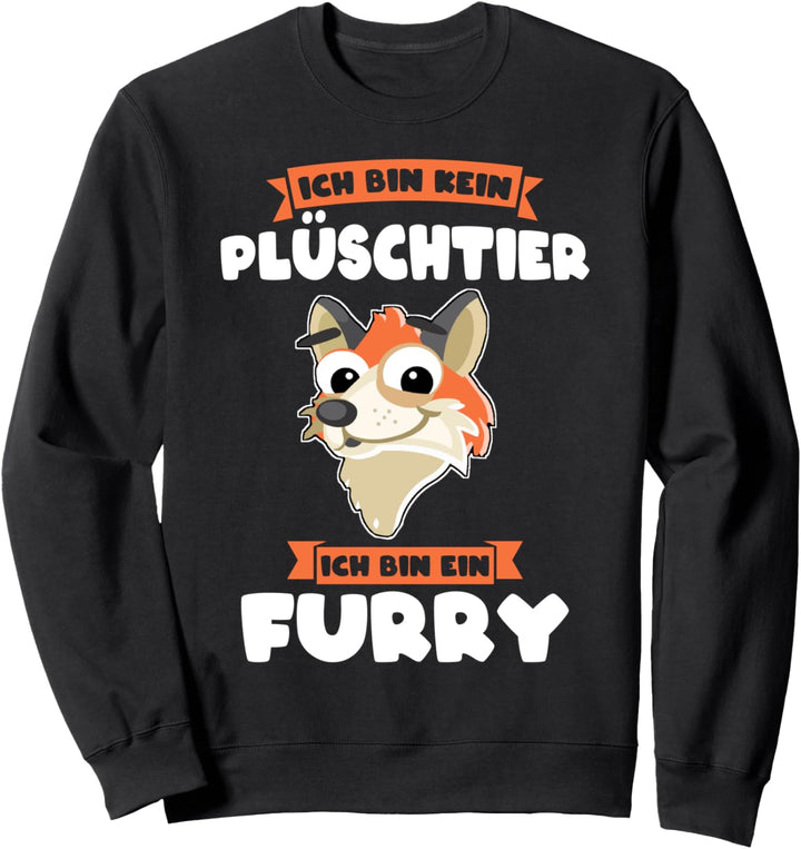 Ich bin kein Plüschtier Ich bin ein Furry Furry Sweatshirt