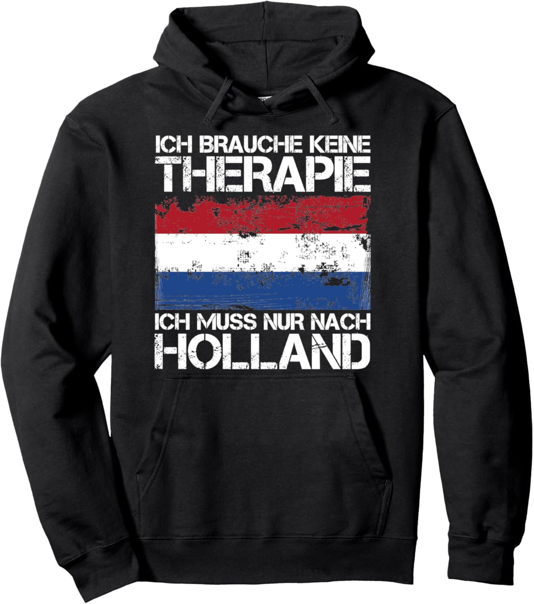 Ich Brauche Keine Therapie Ich Muss Nur Nach Holland Pullover Hoodie