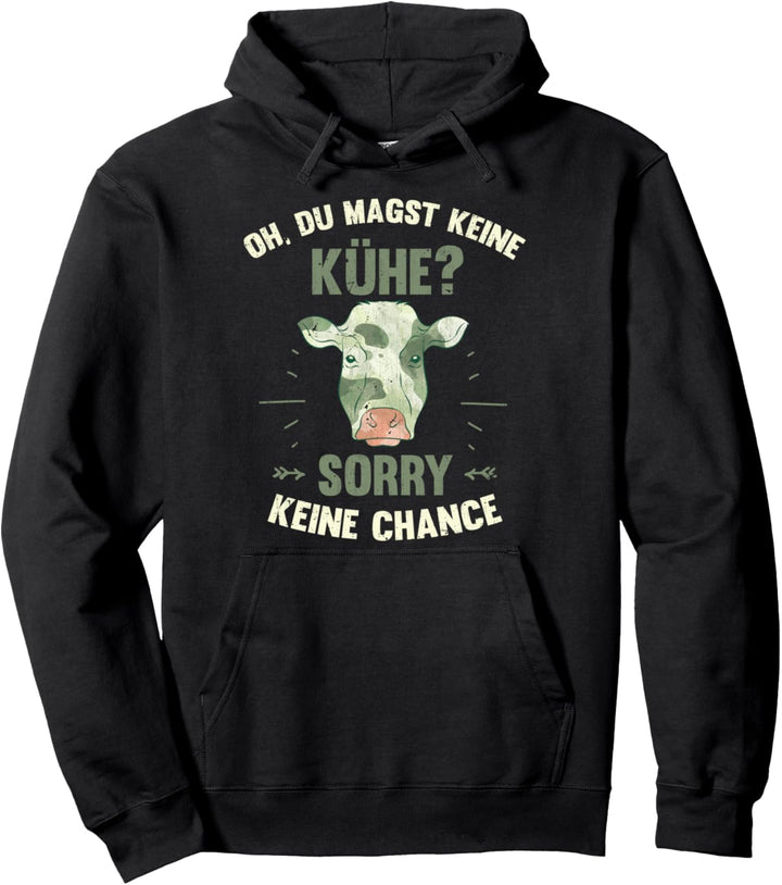Oh du magst keine Kühe sorry keine Chance Lustiges Kuh Pullover Hoodie