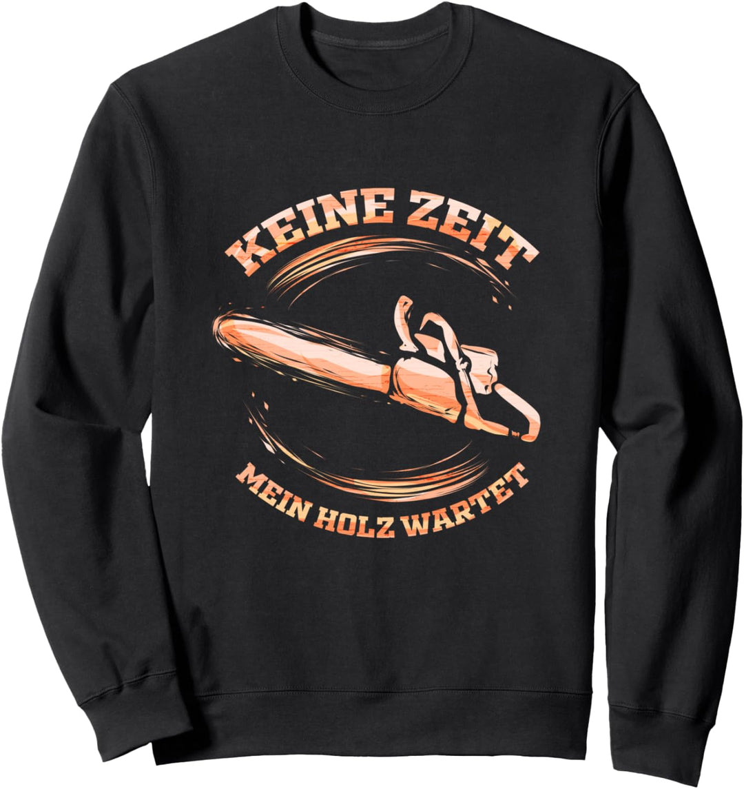 Holzfäller Geschenk für Waldarbeiter Kettensäge Förster Wald Sweatshirt