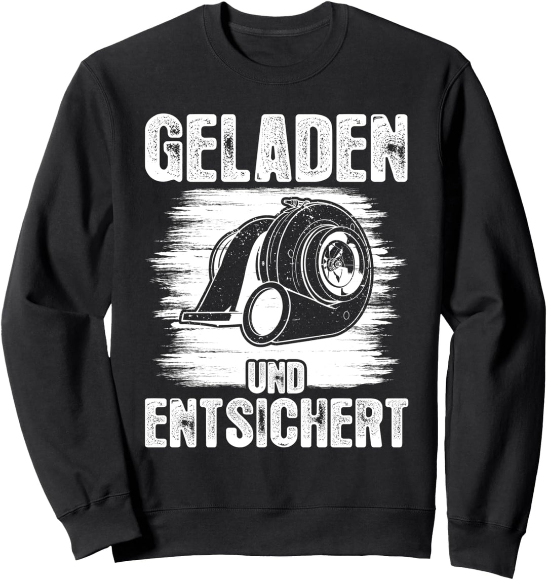 Geladen und entsichert Turbo KFZ Auto Tuner Schrauber Tuning Sweatshirt