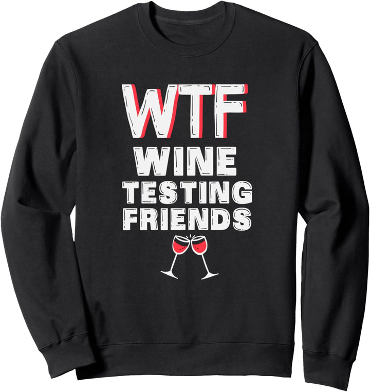 WTF Wine Testing Friends - Lustiges Wein Sweatshirt