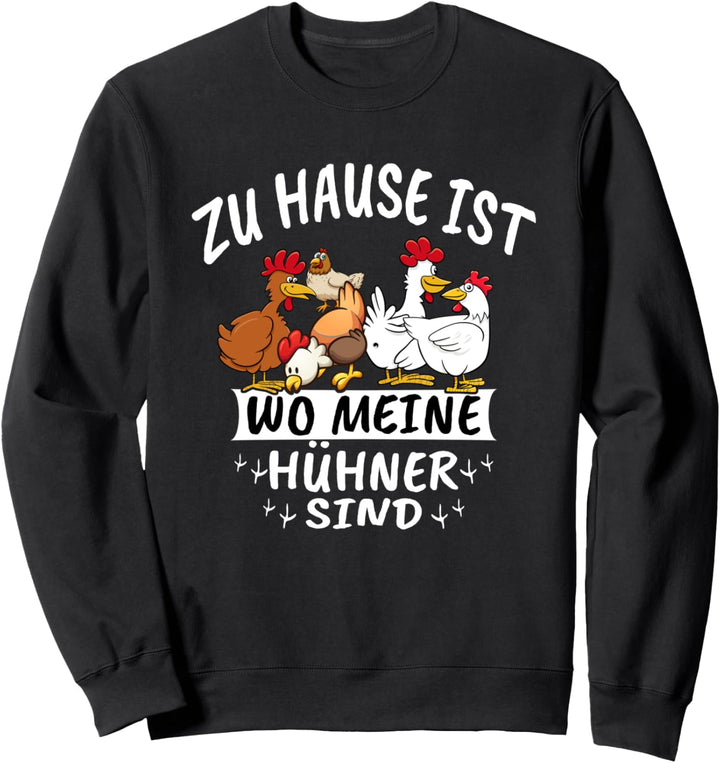 Zuhause ist wo meine Hühner sind Trecker Biobauer Sweatshirt