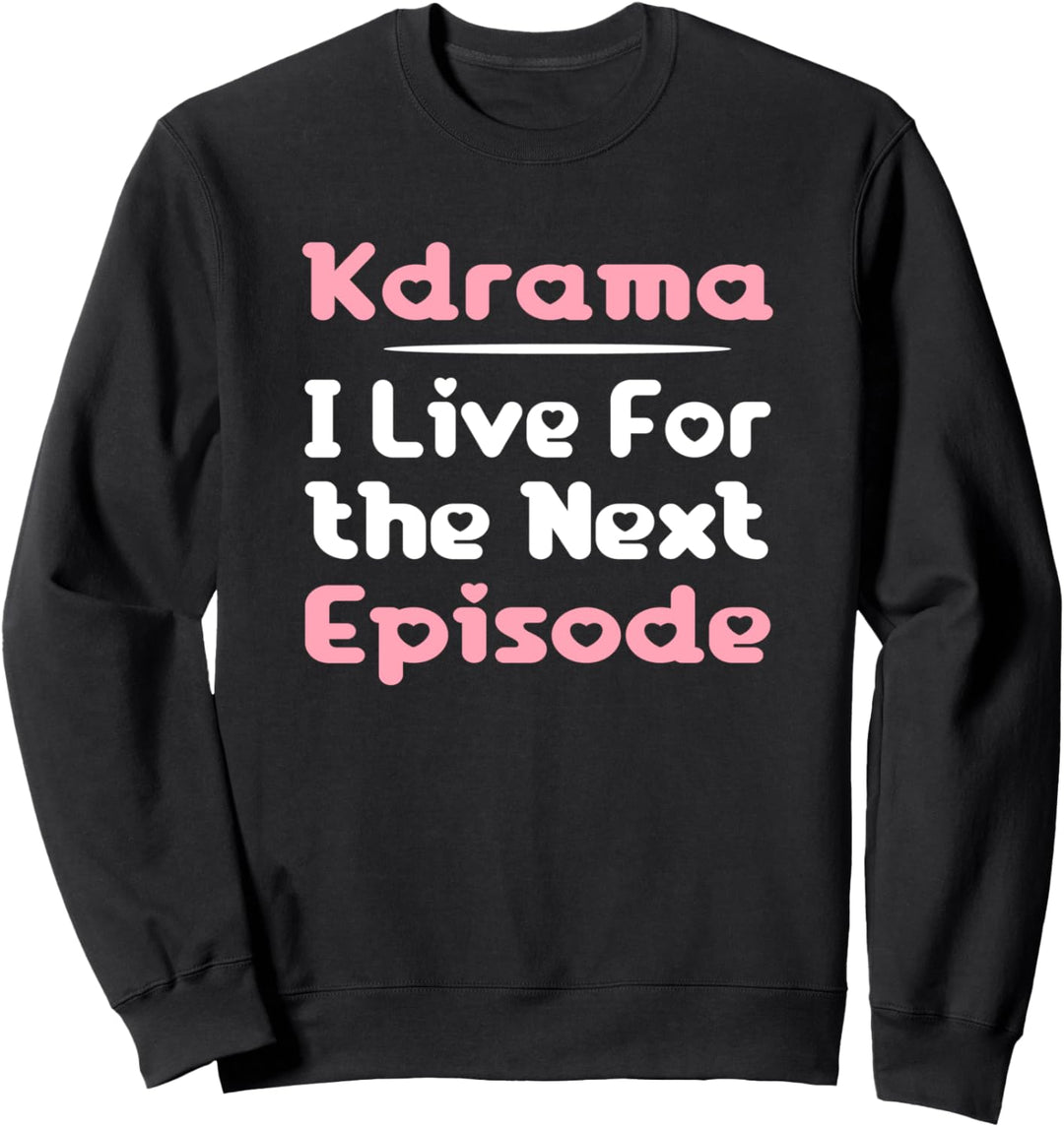 Kdrama Koreanischer Drama-Fan Ich lebe für die nächste Folge K-Drama Sweatshirt