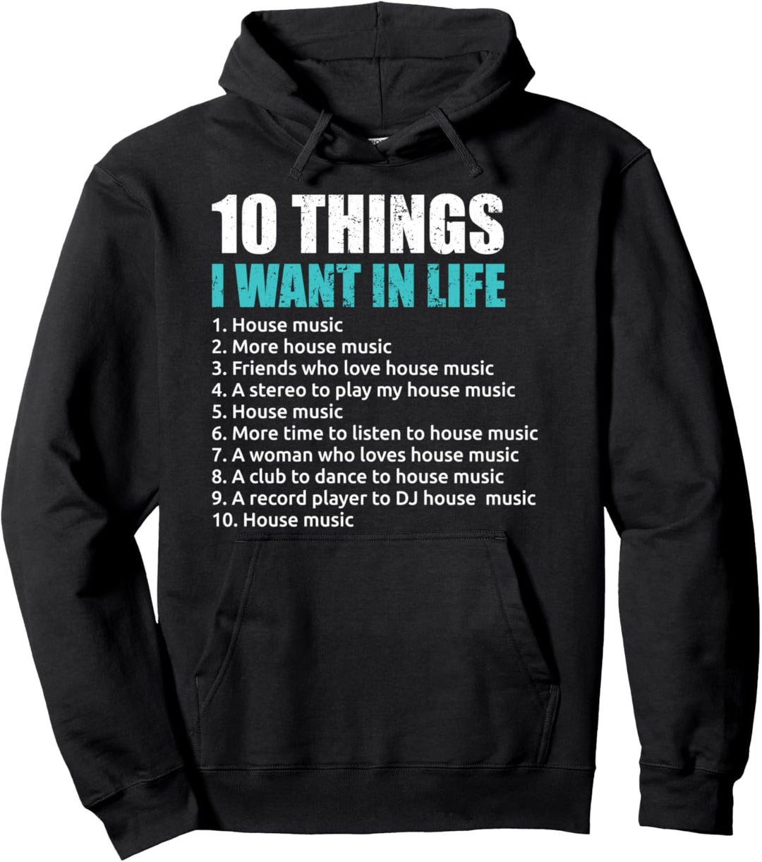 10 Dinge, die ich im Leben will House Musik EDM House-Musik Pullover Hoodie