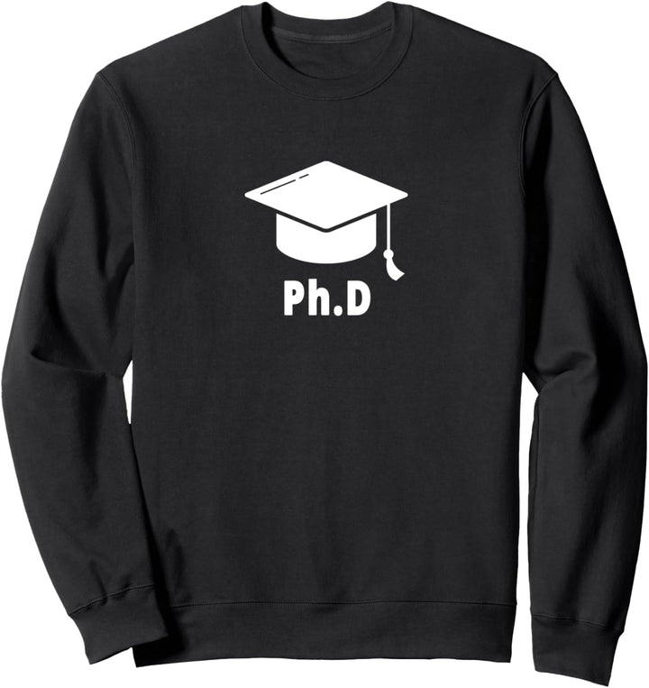 PhD Doctor of Philosophy Abschluss Geschenk Sweatshirt