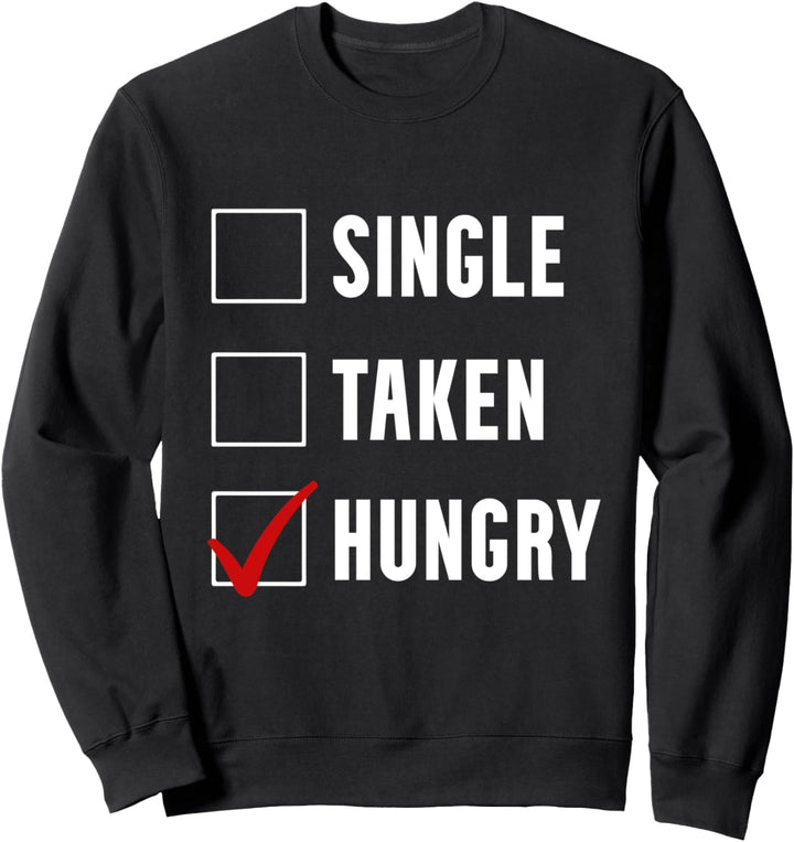 Single Take Hungry Funny Anti Valentinstag Zitat Joke Fun Sweatshirt
