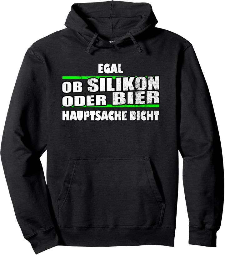 egal ob Silikon oder Bier Hauptsache dicht - Pfusch Pullover Hoodie