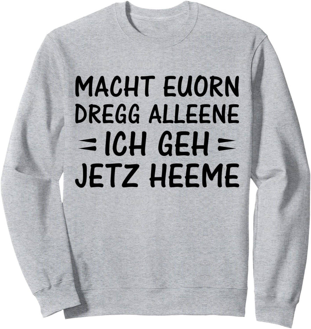 Macht euorn dregg alleene - Sächsisch Mundart Sachsen Sachse Sweatshirt