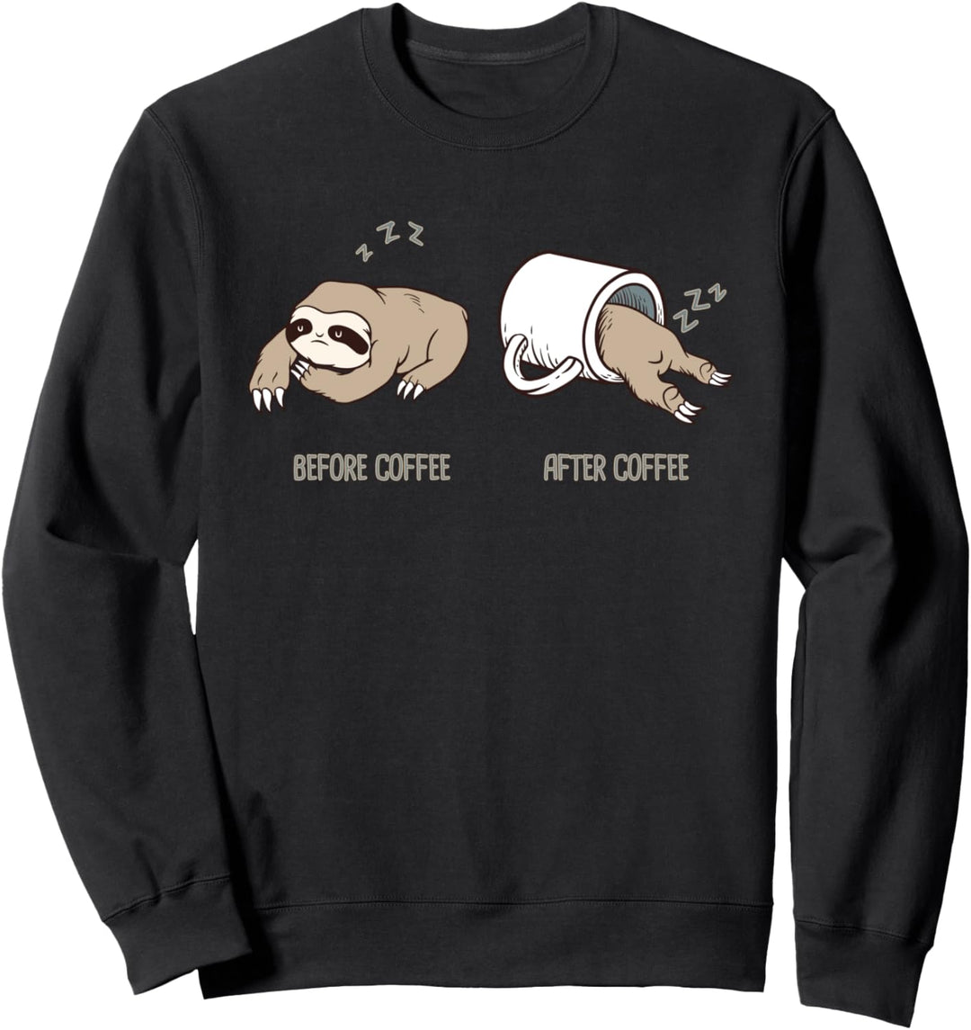 Before Coffee After Coffee Sloth Kaffee Tasse Cafe Faultier Sweatshirt