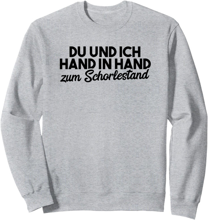 Du und Ich Hand in Hand zum Schorlestand Pfalz Sweatshirt