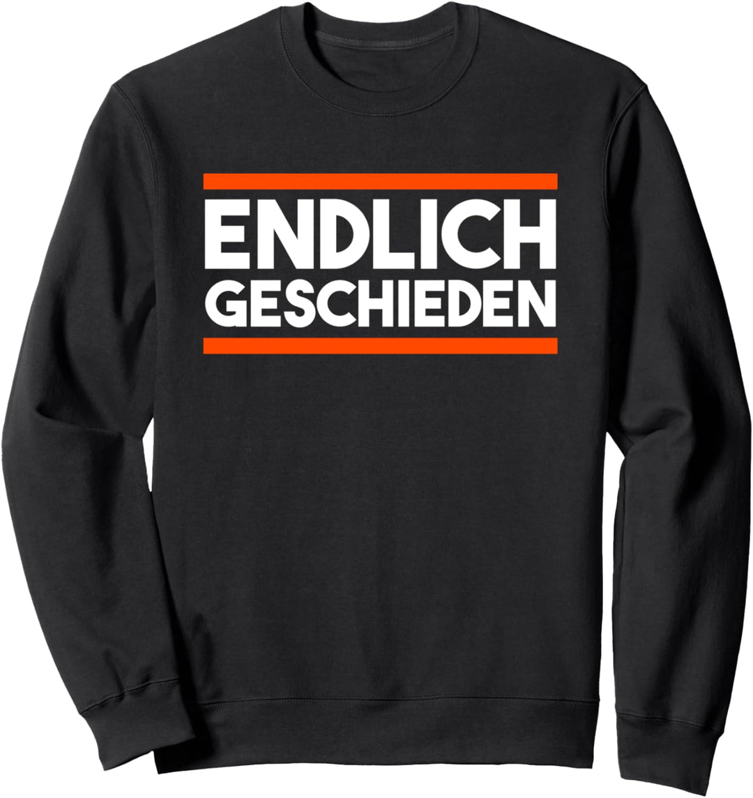 Scheidungsparty Trennung Scheidung Endlich geschieden Sweatshirt