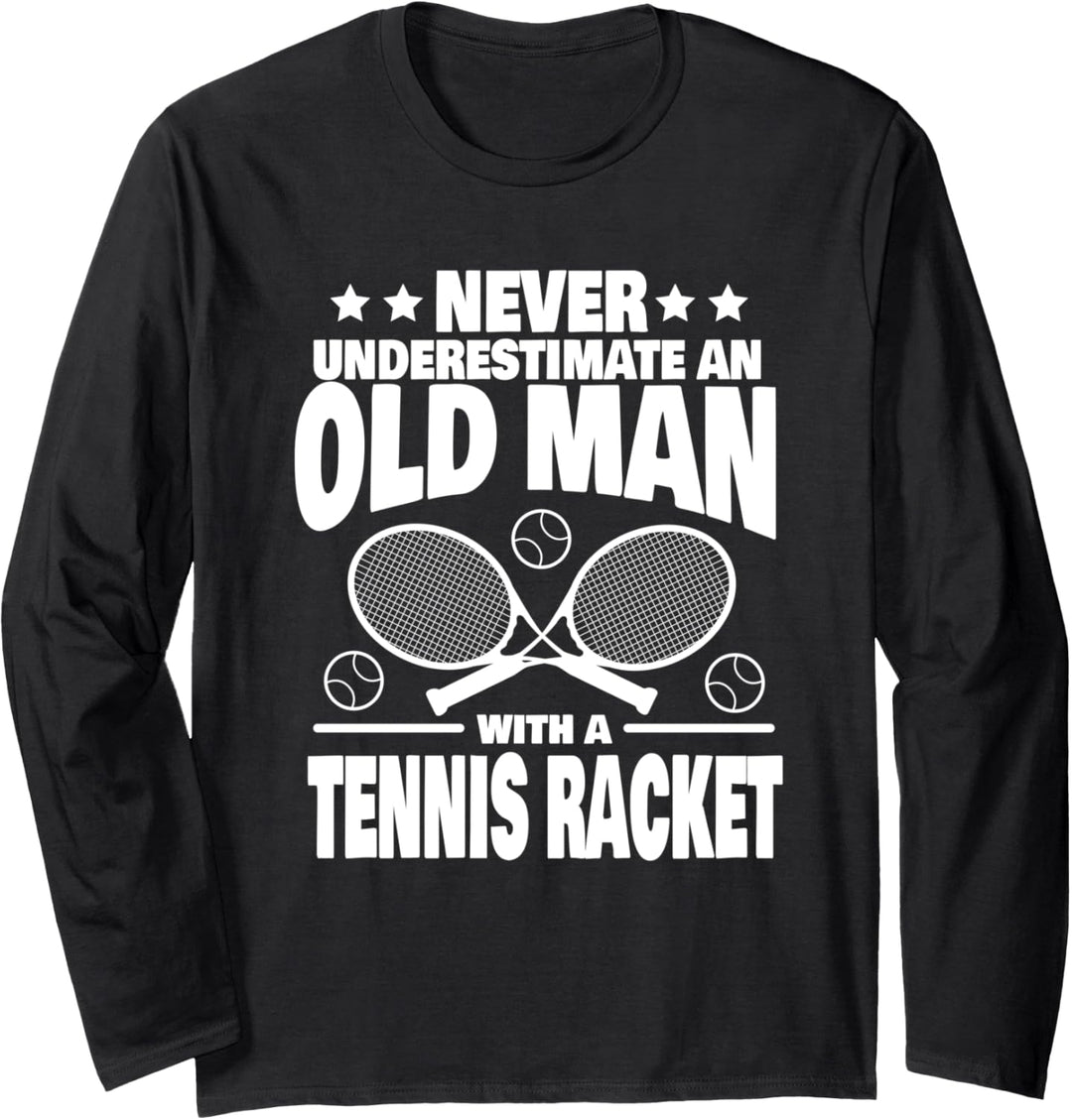 Never Underestimate an Old Man with a Tennis Racket Dad Langarmshirt