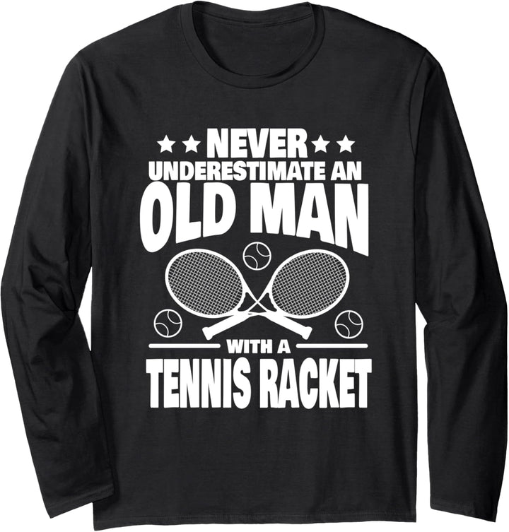 Never Underestimate an Old Man with a Tennis Racket Dad Langarmshirt