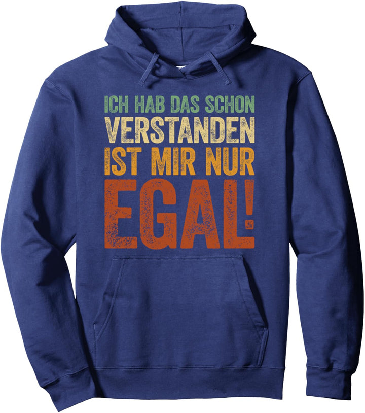Ich Hab Das Schon Verstanden ist Mir Nur Egal Spruch Lustig Pullover Hoodie